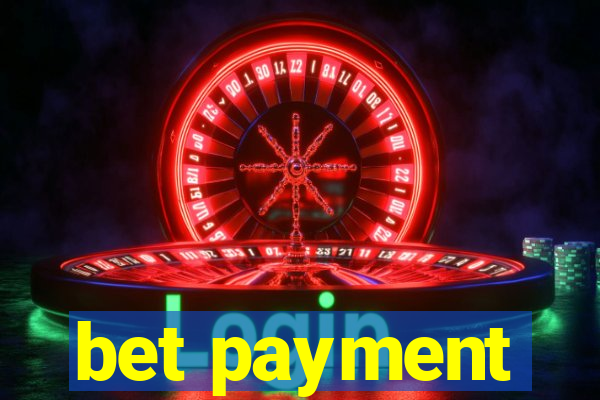 bet payment