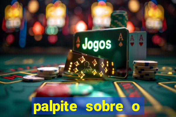 palpite sobre o jogo de hoje