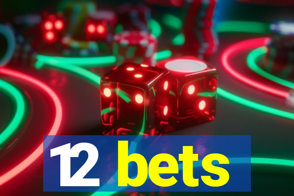 12 bets