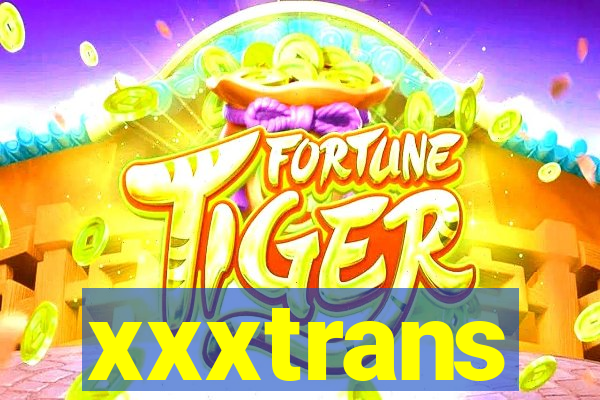 xxxtrans