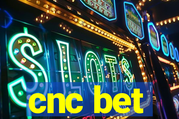 cnc bet