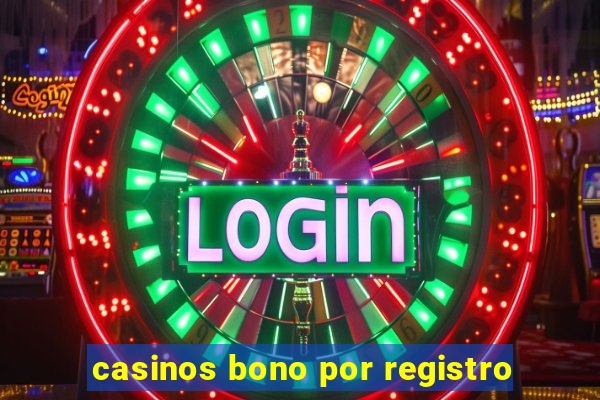 casinos bono por registro