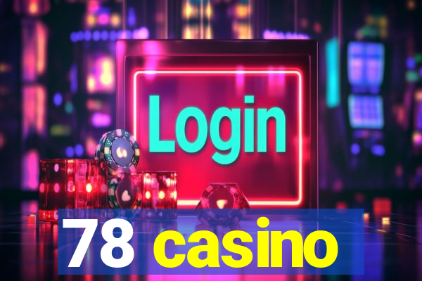 78 casino