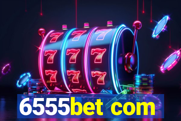 6555bet com