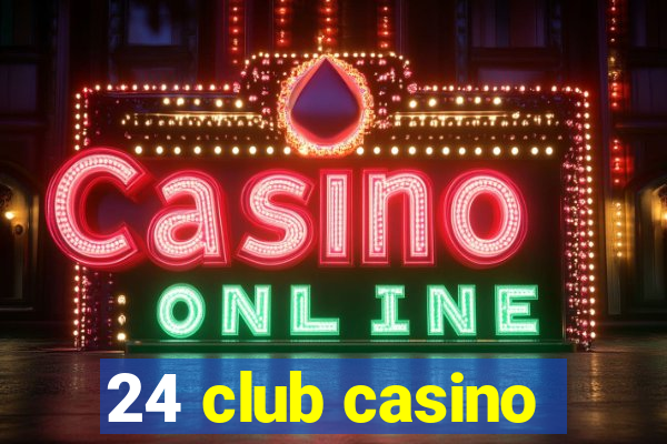 24 club casino