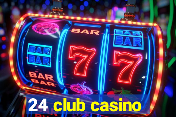 24 club casino