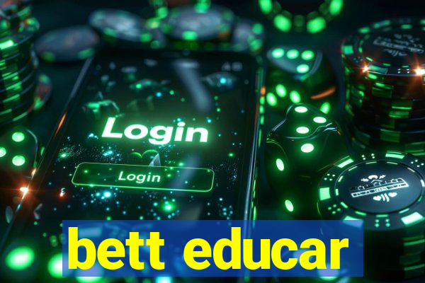 bett educar