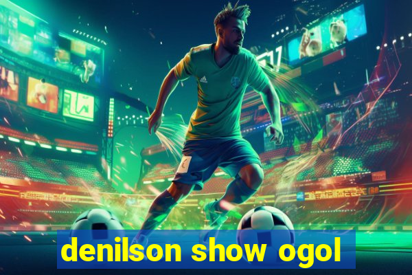 denilson show ogol