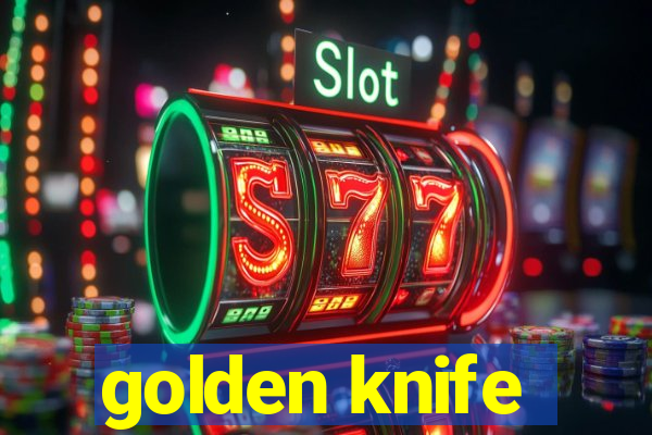 golden knife