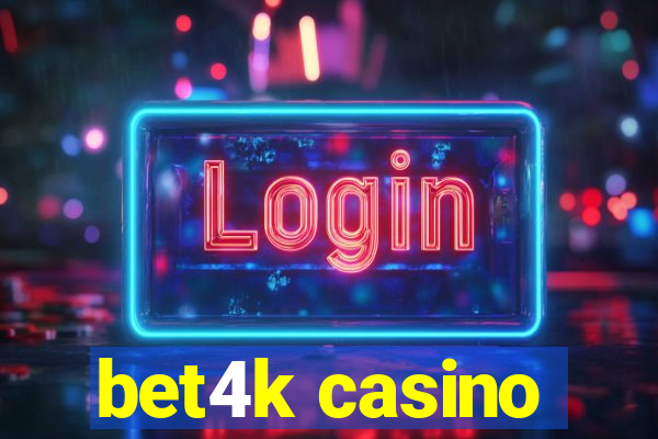 bet4k casino