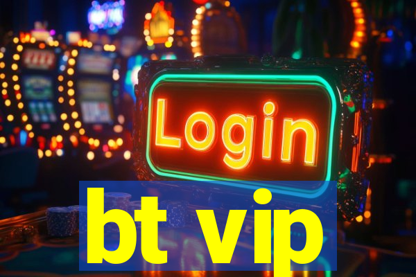 bt vip