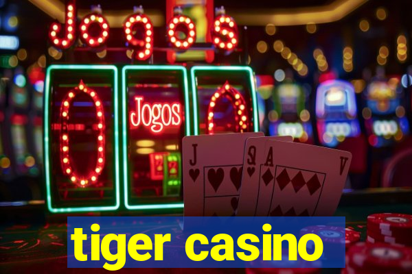 tiger casino