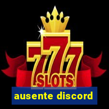 ausente discord