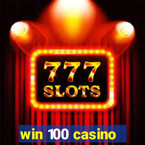 win 100 casino