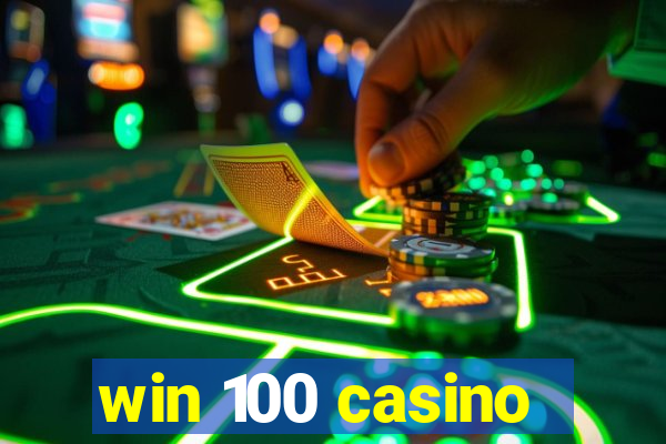 win 100 casino