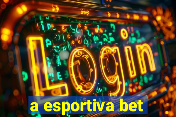 a esportiva bet