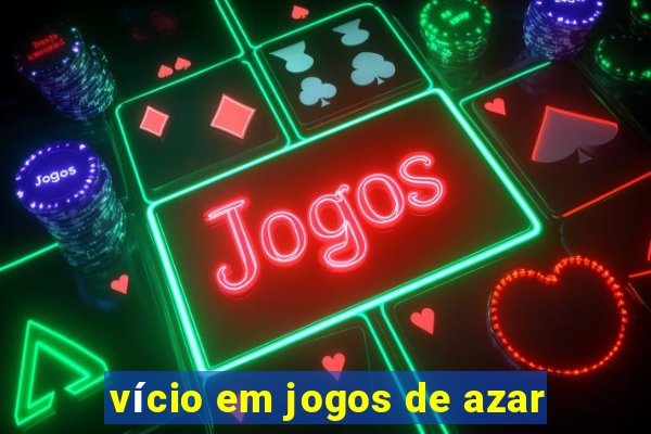 vício em jogos de azar