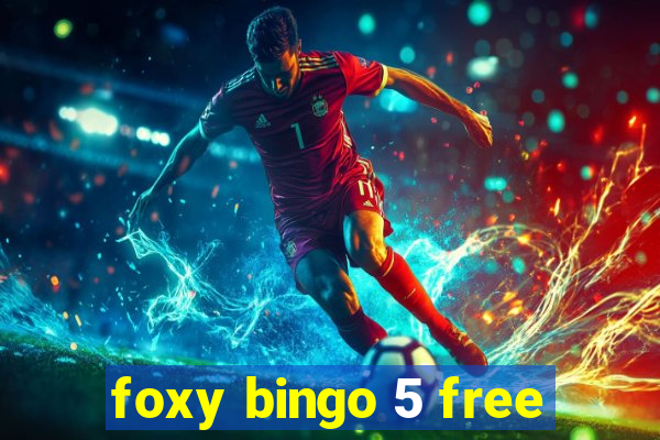 foxy bingo 5 free