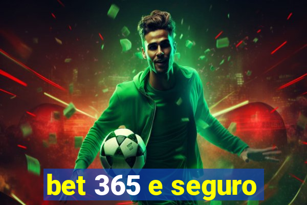 bet 365 e seguro