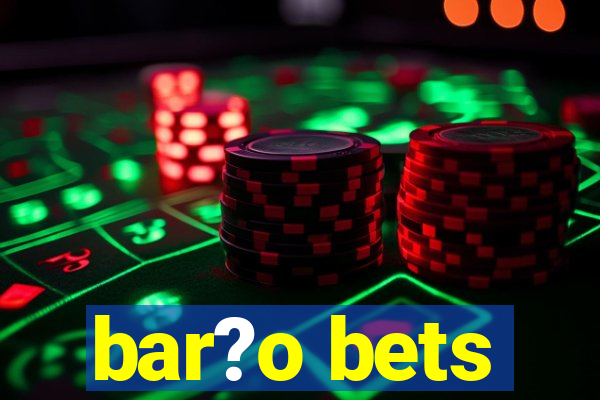 bar?o bets