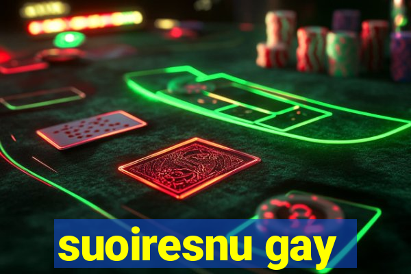 suoiresnu gay