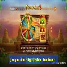 jogo do tigrinho baixar