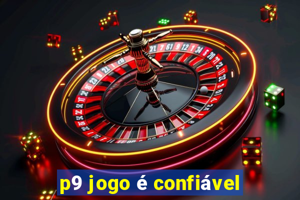 p9 jogo é confiável