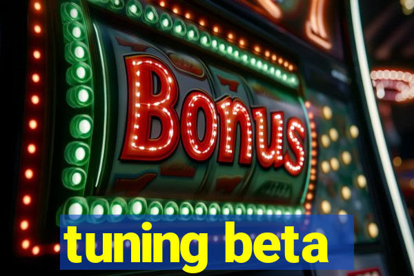 tuning beta