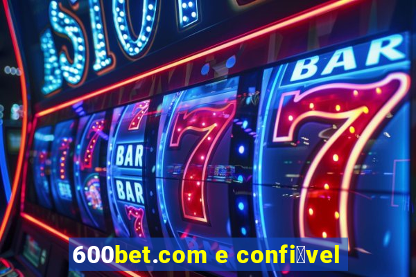 600bet.com e confi谩vel