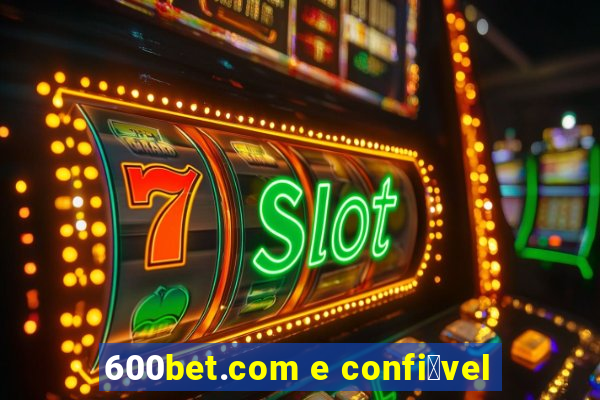 600bet.com e confi谩vel