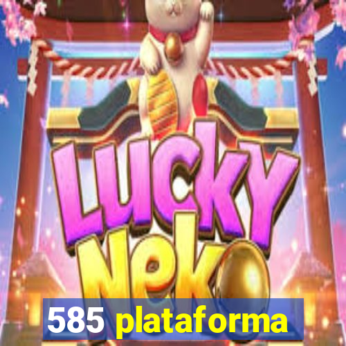 585 plataforma