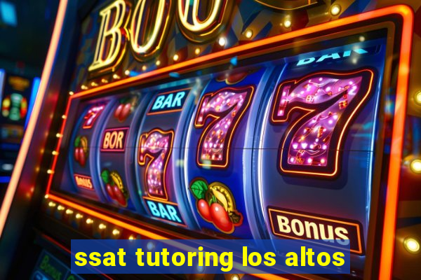 ssat tutoring los altos