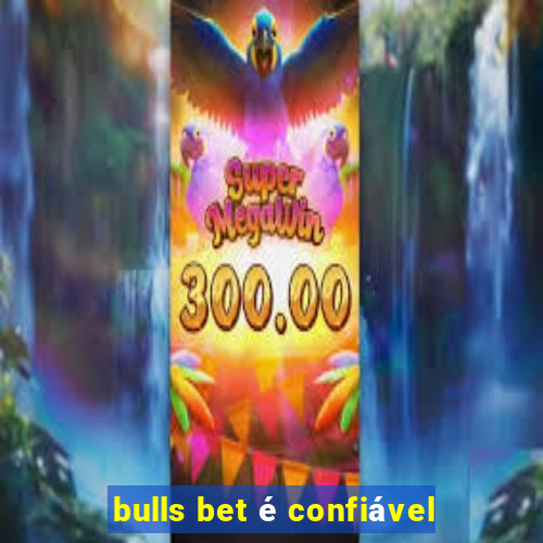 bulls bet é confiável