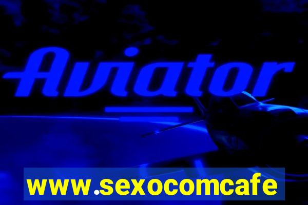 www.sexocomcafe.com.br