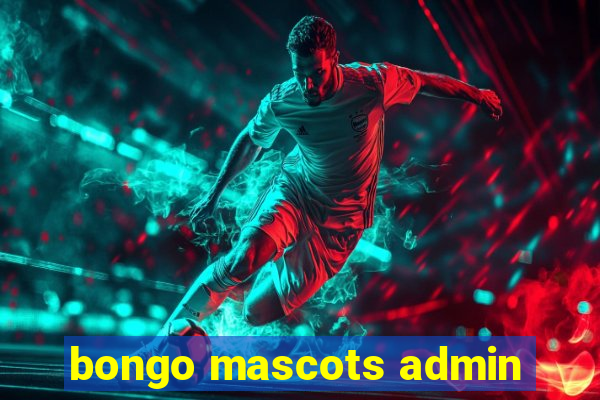 bongo mascots admin