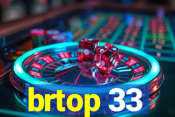 brtop 33