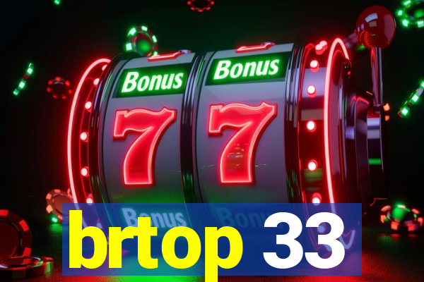 brtop 33