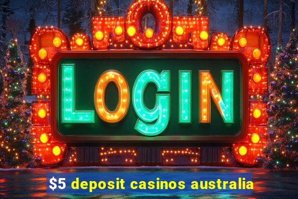 $5 deposit casinos australia