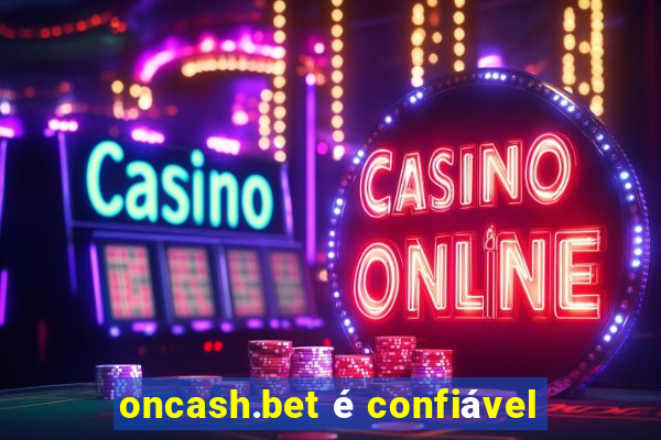 oncash.bet é confiável