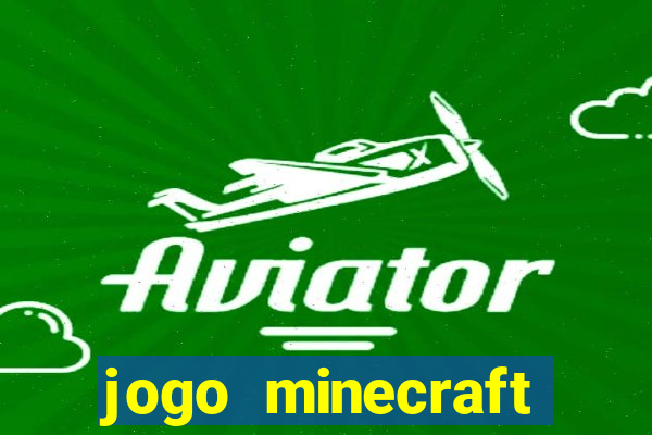 jogo minecraft pocket edition