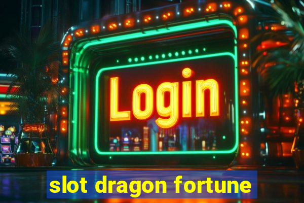 slot dragon fortune