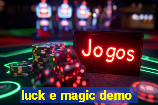 luck e magic demo