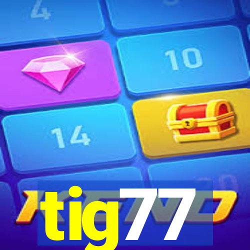 tig77