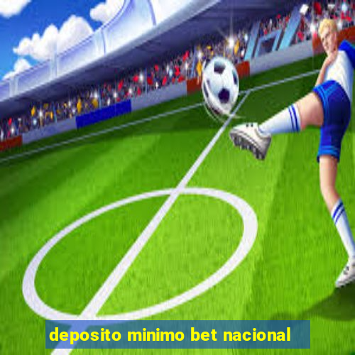 deposito minimo bet nacional