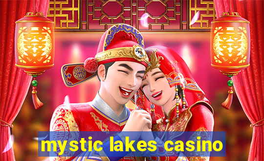 mystic lakes casino