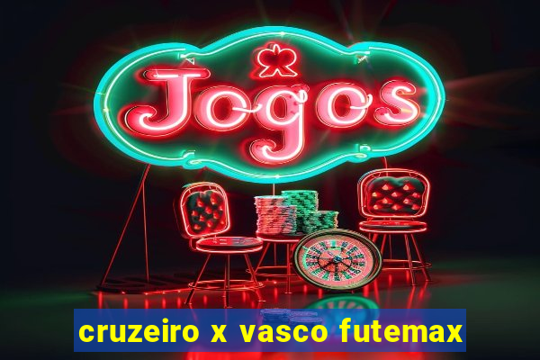 cruzeiro x vasco futemax