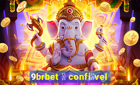 9brbet 茅 confi谩vel