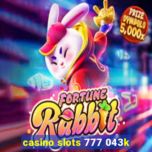 casino slots 777 043k