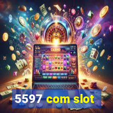 5597 com slot