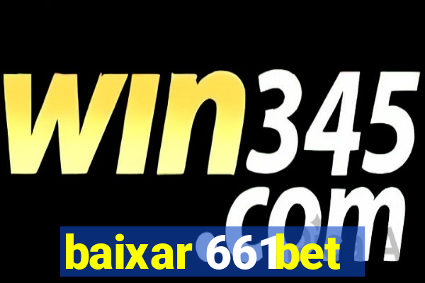 baixar 661bet